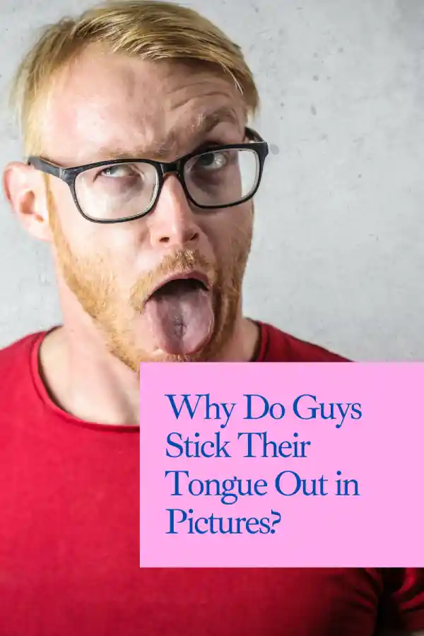 why-do-guys-stick-their-tongue-out-in-pictures-todays-relationship