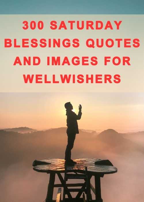 300 Saturday Blessings Quotes And Images For Wellwishers